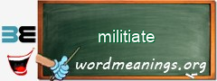 WordMeaning blackboard for militiate